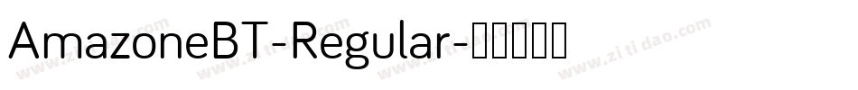 AmazoneBT-Regular字体转换 AmazoneBT-Regular字体转换
