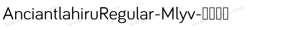 AnciantlahiruRegular-Mlyv字体转换