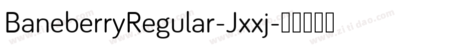 BaneberryRegular-Jxxj字体转换 BaneberryRegular-Jxxj字体转换