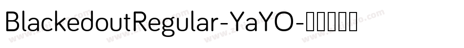 BlackedoutRegular-YaYO字体转换 BlackedoutRegular-YaYO字体转换