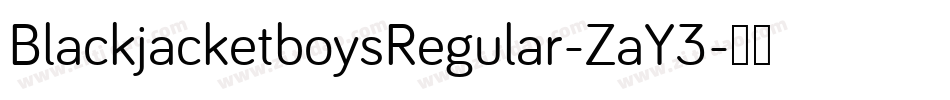 BlackjacketboysRegular-ZaY3字体转换 BlackjacketboysRegular-ZaY3字体转换
