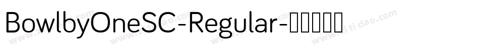 BowlbyOneSC-Regular字体转换 BowlbyOneSC-Regular字体转换