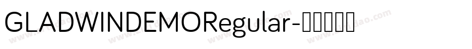 GLADWINDEMORegular字体转换 GLADWINDEMORegular字体转换