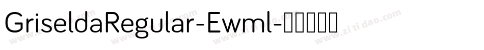 GriseldaRegular-Ewml字体转换 GriseldaRegular-Ewml字体转换