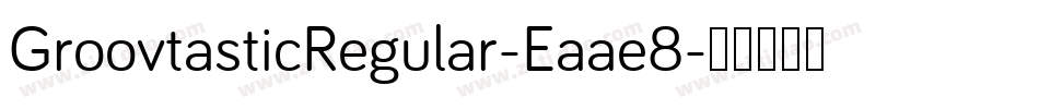GroovtasticRegular-Eaae8字体转换