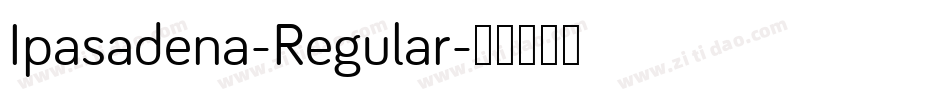 Ipasadena-Regular字体转换 Ipasadena-Regular字体转换