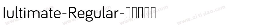 Iultimate-Regular字体转换