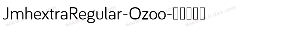 JmhextraRegular-Ozoo字体转换 JmhextraRegular-Ozoo字体转换