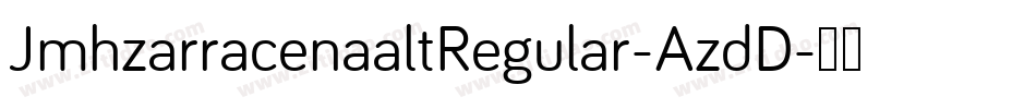 JmhzarracenaaltRegular-AzdD字体转换 JmhzarracenaaltRegular-AzdD字体转换