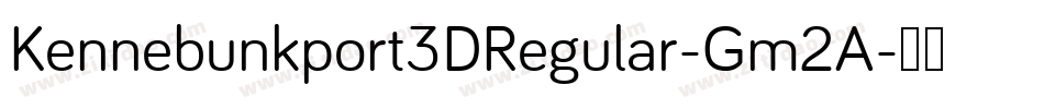 Kennebunkport3DRegular-Gm2A字体转换 Kennebunkport3DRegular-Gm2A字体转换
