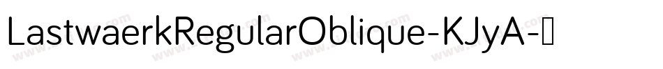 LastwaerkRegularOblique-KJyA字体转换