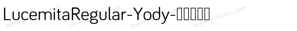 LucemitaRegular-Yody字体转换 LucemitaRegular-Yody字体转换