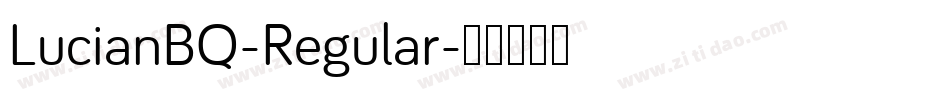 LucianBQ-Regular字体转换 LucianBQ-Regular字体转换