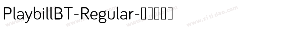 PlaybillBT-Regular字体转换 PlaybillBT-Regular字体转换