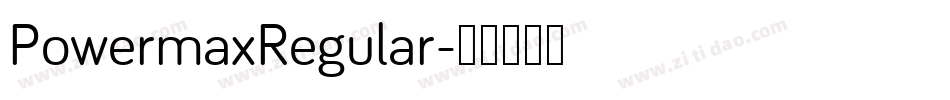 PowermaxRegular字体转换