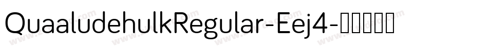 QuaaludehulkRegular-Eej4字体转换