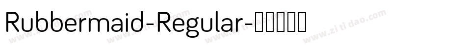 Rubbermaid-Regular字体转换 Rubbermaid-Regular字体转换