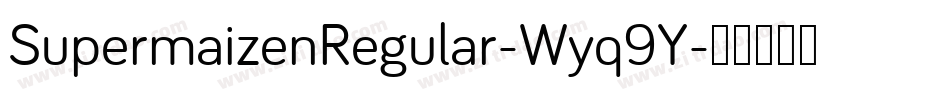 SupermaizenRegular-Wyq9Y字体转换