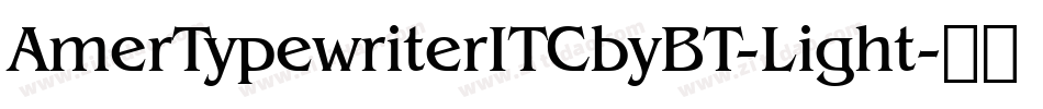 AmerTypewriterITCbyBT-Light字体转换