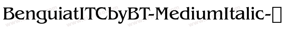 BenguiatITCbyBT-MediumItalic字体转换