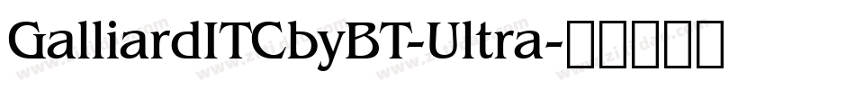 GalliardITCbyBT-Ultra字体转换