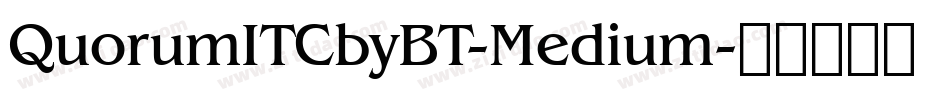 QuorumITCbyBT-Medium字体转换 QuorumITCbyBT-Medium字体转换