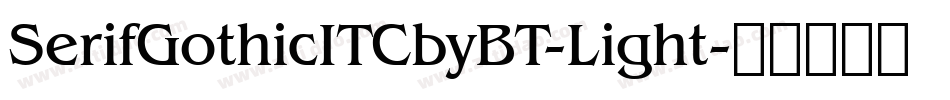 SerifGothicITCbyBT-Light字体转换