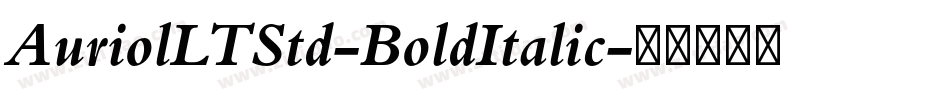 AuriolLTStd-BoldItalic字体转换
