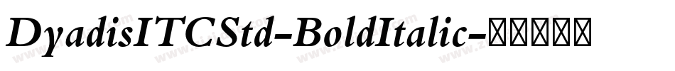 DyadisITCStd-BoldItalic字体转换