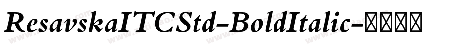 ResavskaITCStd-BoldItalic字体转换
