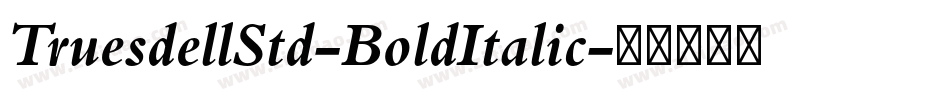 TruesdellStd-BoldItalic字体转换