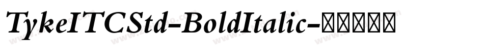 TykeITCStd-BoldItalic字体转换