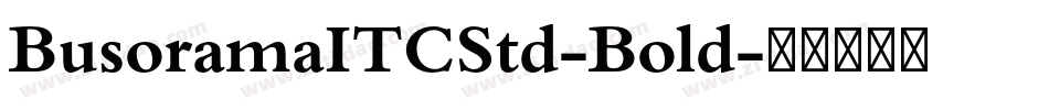 BusoramaITCStd-Bold字体转换