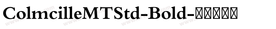 ColmcilleMTStd-Bold字体转换
