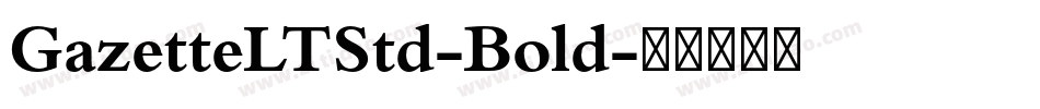 GazetteLTStd-Bold字体转换