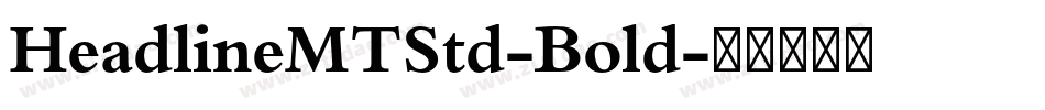 HeadlineMTStd-Bold字体转换
