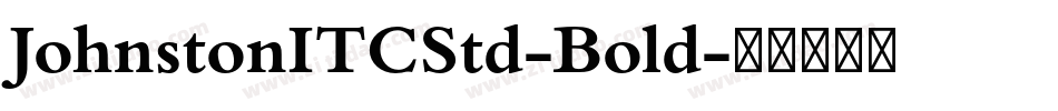 JohnstonITCStd-Bold字体转换