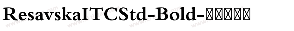 ResavskaITCStd-Bold字体转换