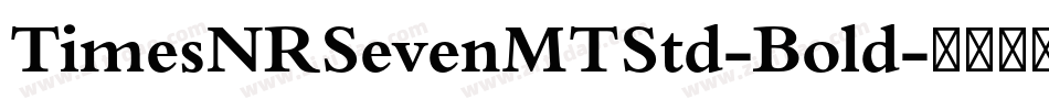 TimesNRSevenMTStd-Bold字体转换
