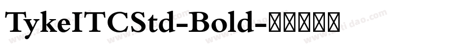 TykeITCStd-Bold字体转换