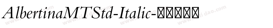 AlbertinaMTStd-Italic字体转换