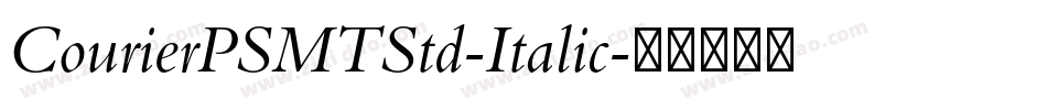 CourierPSMTStd-Italic字体转换