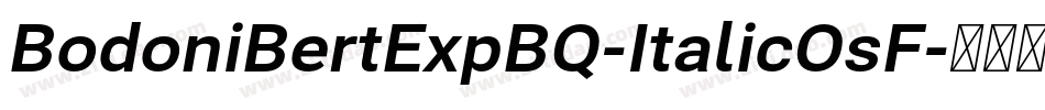 BodoniBertExpBQ-ItalicOsF字体转换