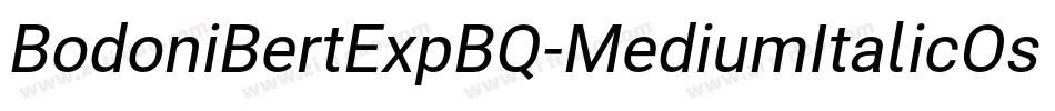 BodoniBertExpBQ-MediumItalicOsF字体转换