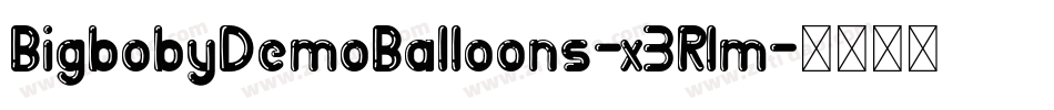 BigbobyDemoBalloons-x3Rlm字体转换