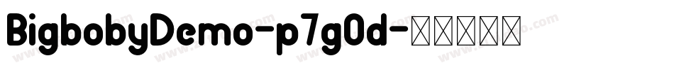 BigbobyDemo-p7gOd字体转换