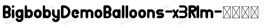 BigbobyDemoBalloons-x3Rlm字体转换