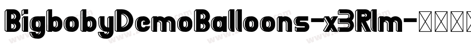 BigbobyDemoBalloons-x3Rlm字体转换