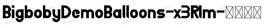 BigbobyDemoBalloons-x3Rlm字体转换