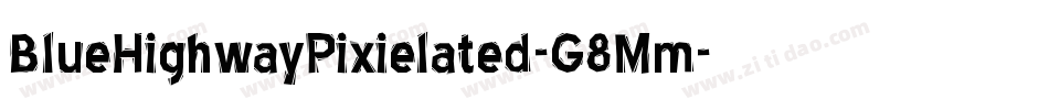 BlueHighwayPixielated-G8Mm字体转换